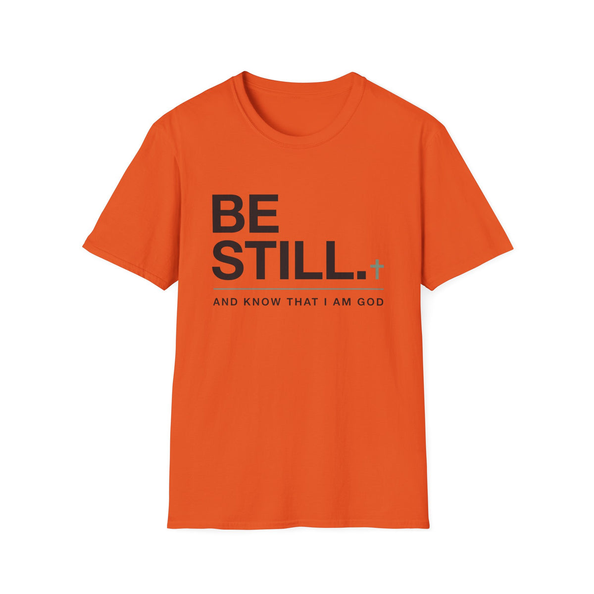 Be Still T-Shirt