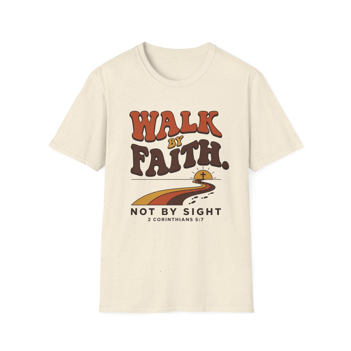 Walk By Faith Not By Sight T-Shirt
