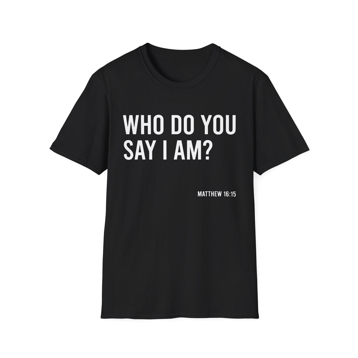 Who Do You Say I AM T-Shirt