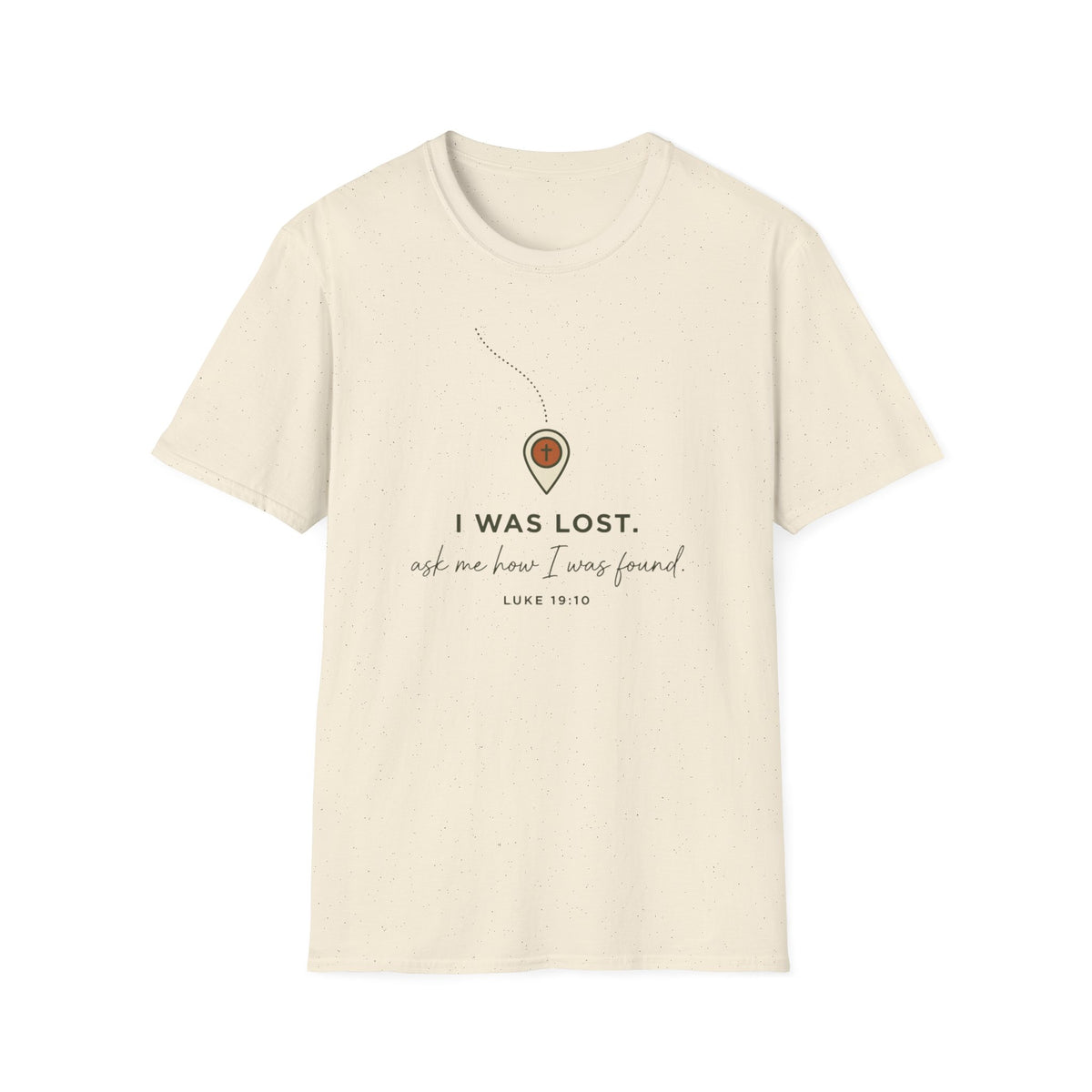 I was Lost, Ask Me How I Was Found T-Shirt