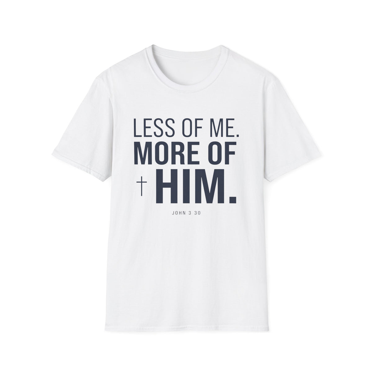 Less Of Me More Of Him T-Shirt