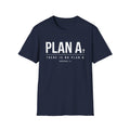 Plan A, There Is No Plan B T-Shirt