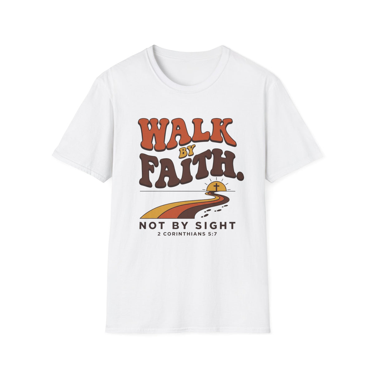 Walk By Faith Not By Sight T-Shirt