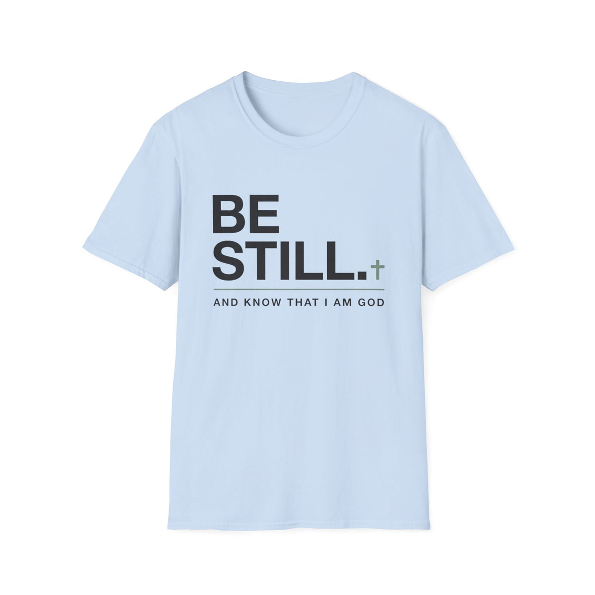 Be Still T-Shirt