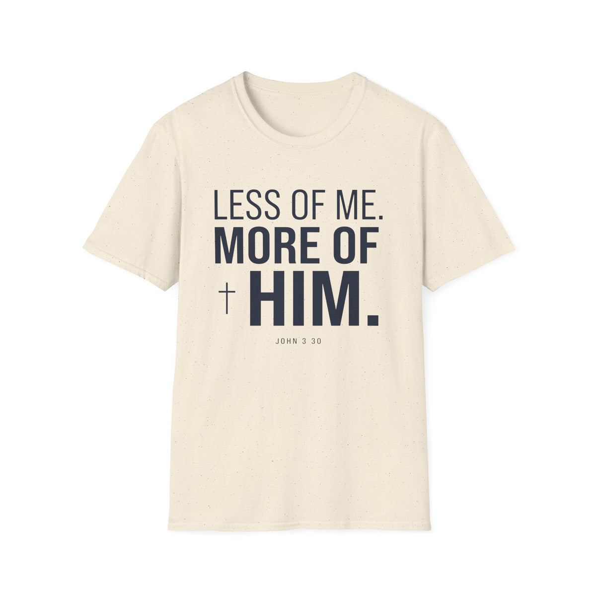 Less Of Me More Of Him T-Shirt