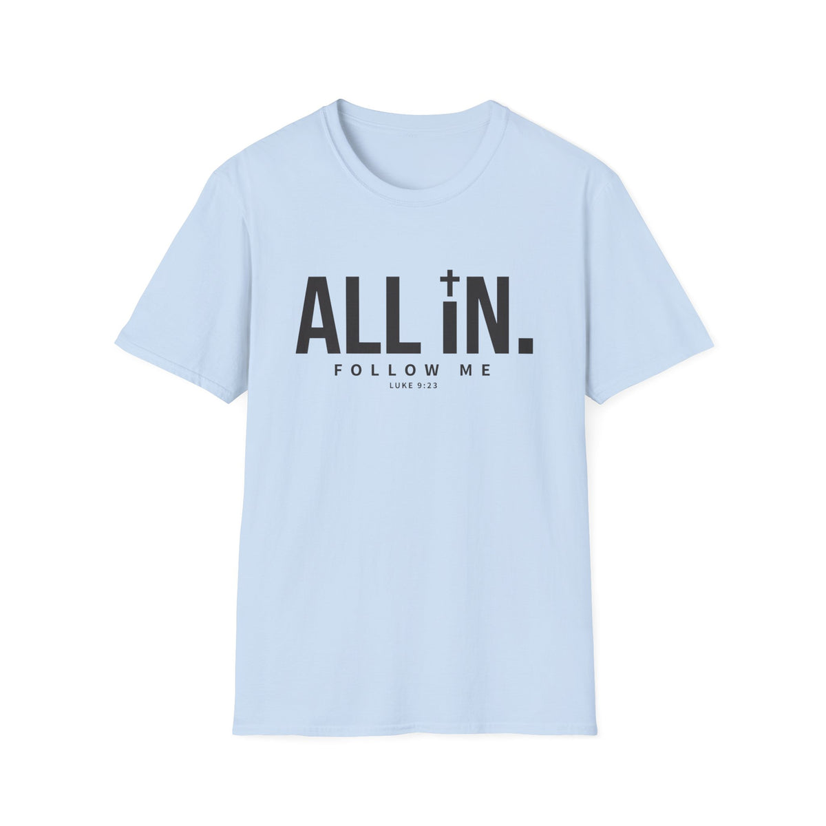 All In, Follow Me T-Shirt