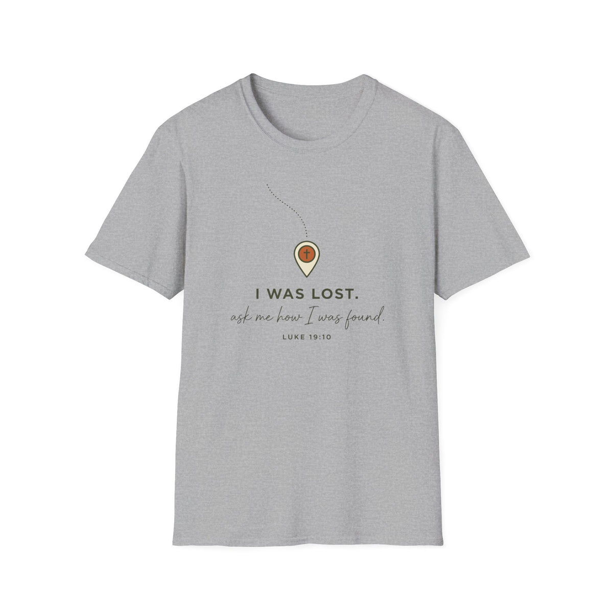 I was Lost, Ask Me How I Was Found T-Shirt