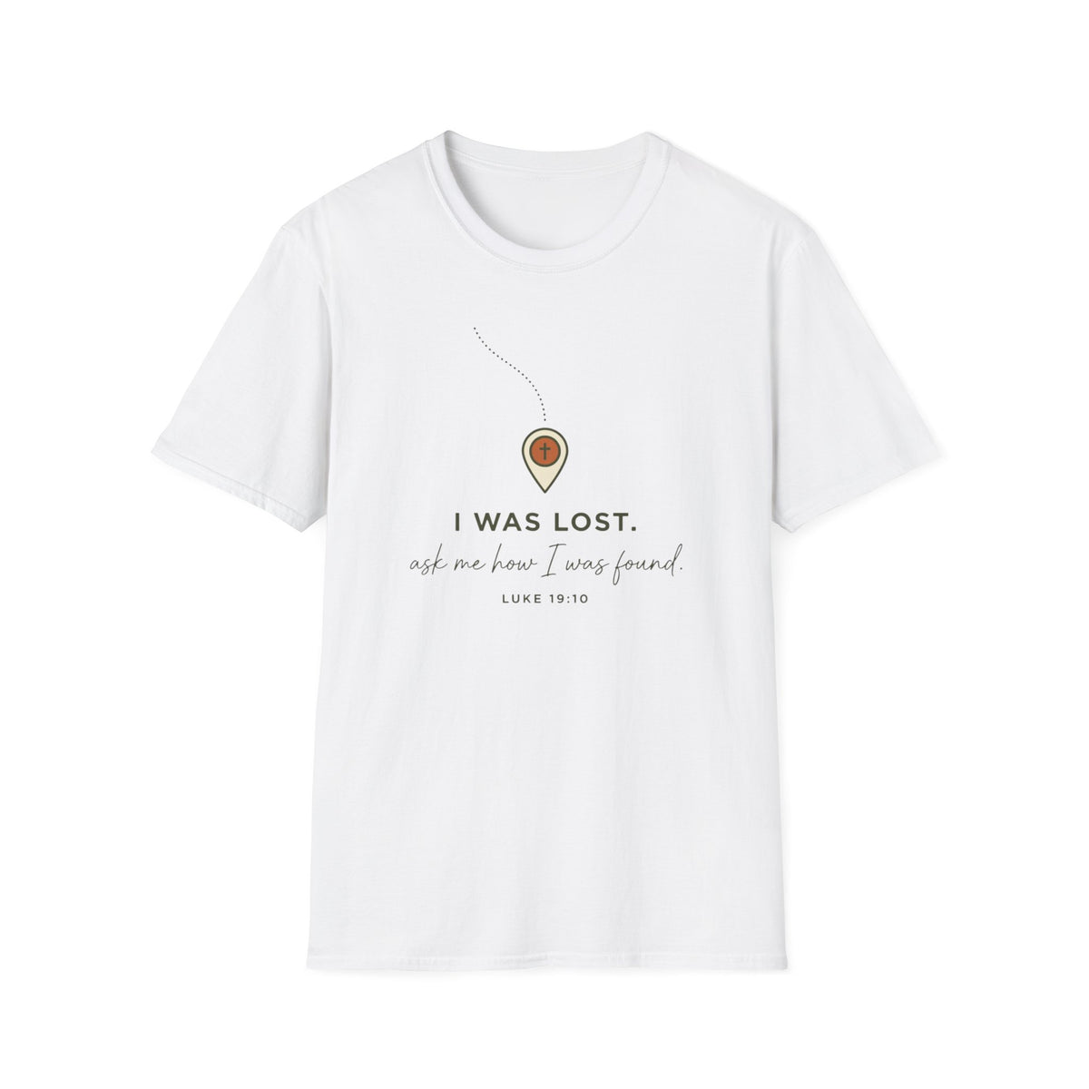 I was Lost, Ask Me How I Was Found T-Shirt