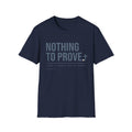 Nothing To Prove T-Shirt