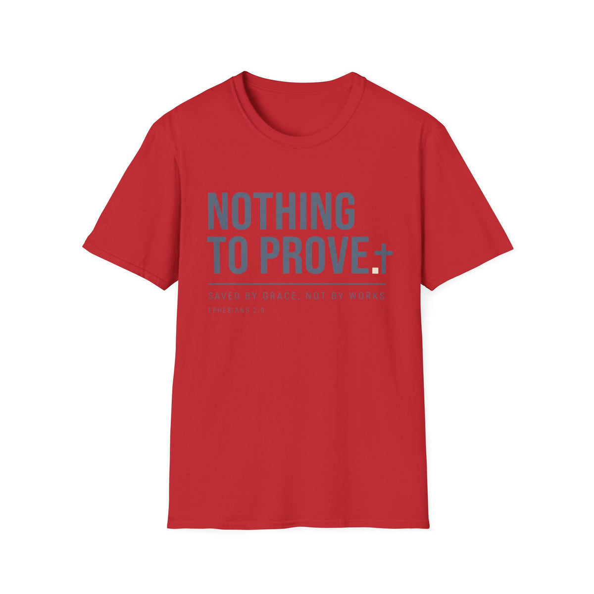 Nothing To Prove T-Shirt
