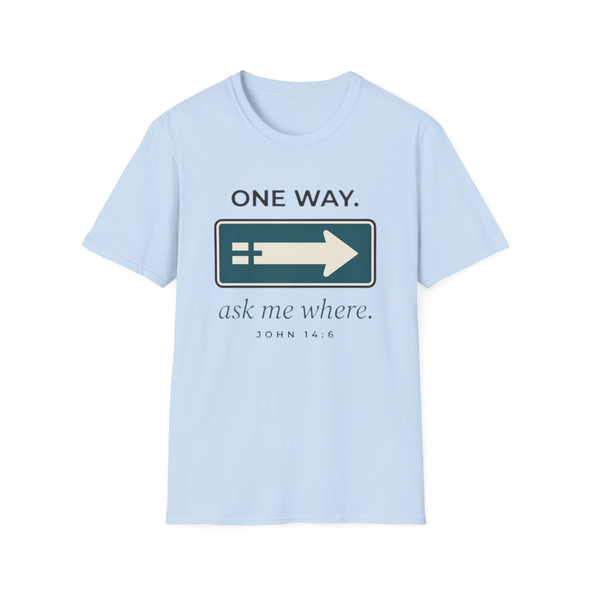 One Way Ask Me Where T-Shirt
