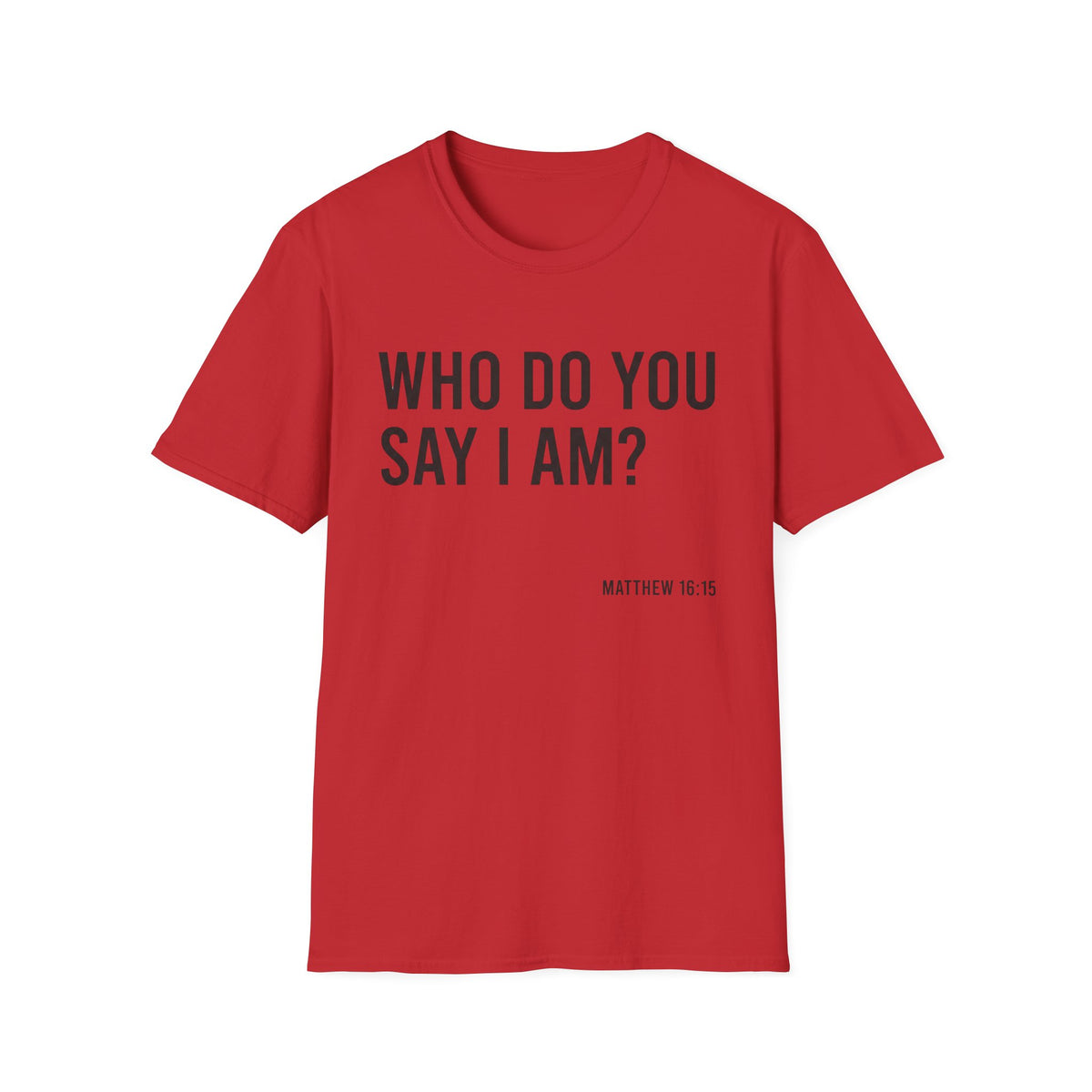 Who Do You Say I AM T-Shirt