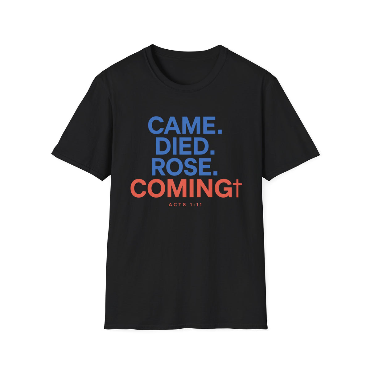 Came. Died. Rose. Coming T-Shirt
