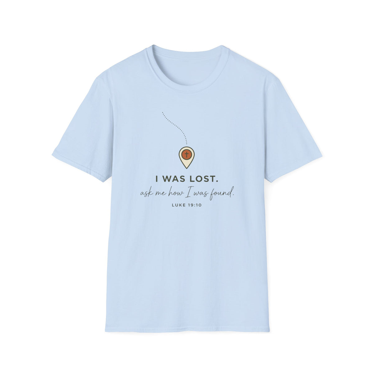 I was Lost, Ask Me How I Was Found T-Shirt