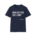 Who Do You Say I AM T-Shirt