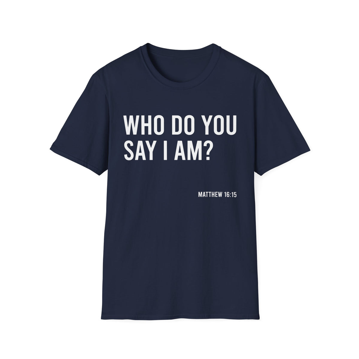 Who Do You Say I AM T-Shirt