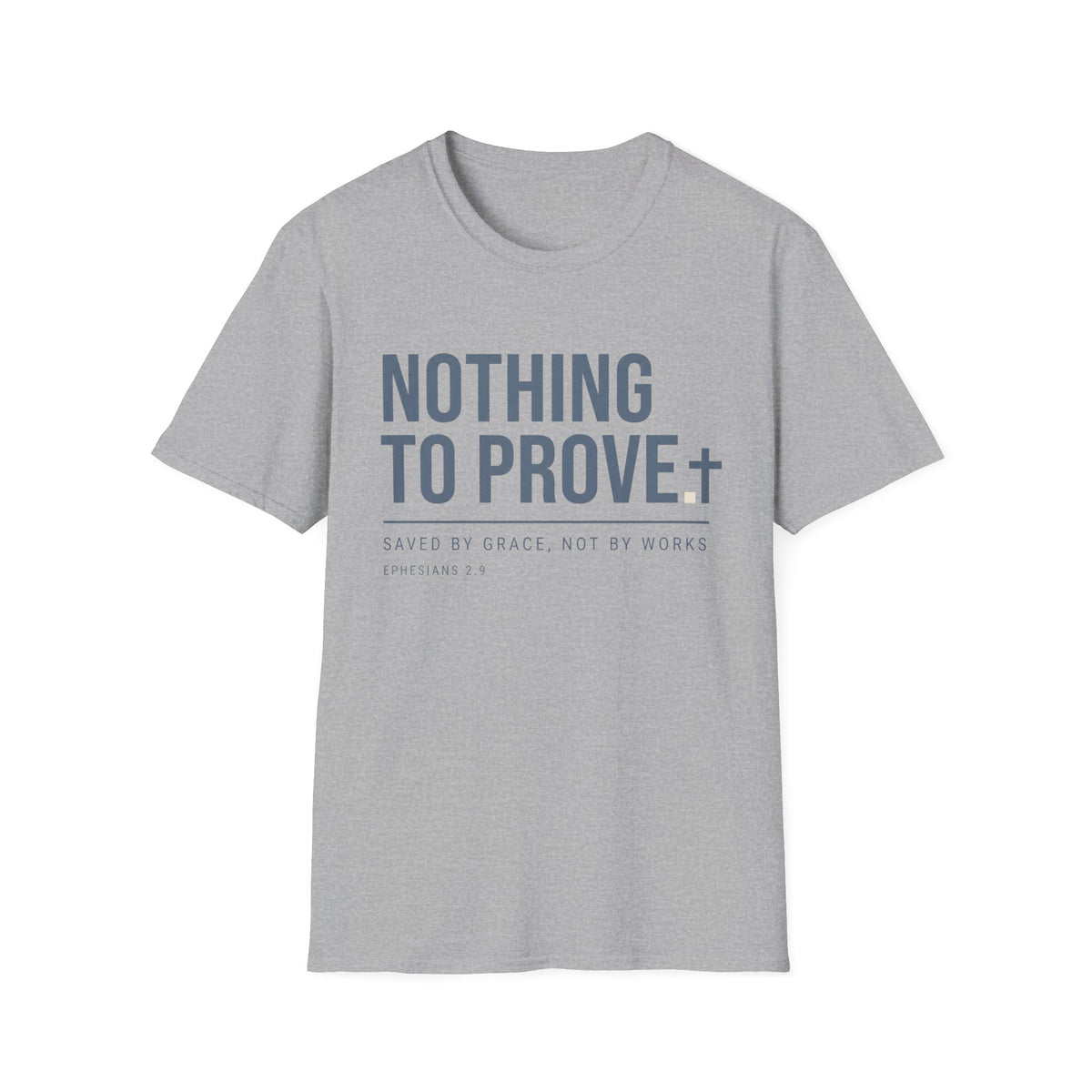 Nothing To Prove T-Shirt