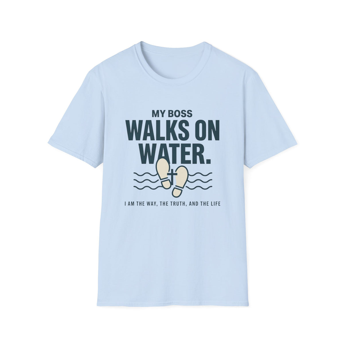 My Boss Walks On Water T-Shirt