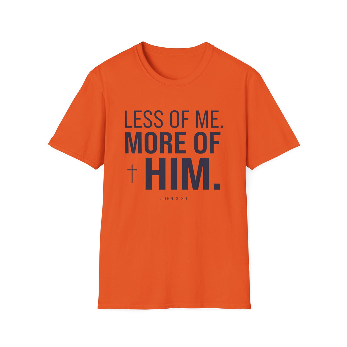 Less Of Me More Of Him T-Shirt