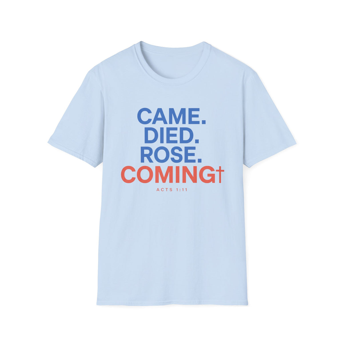 Came. Died. Rose. Coming T-Shirt
