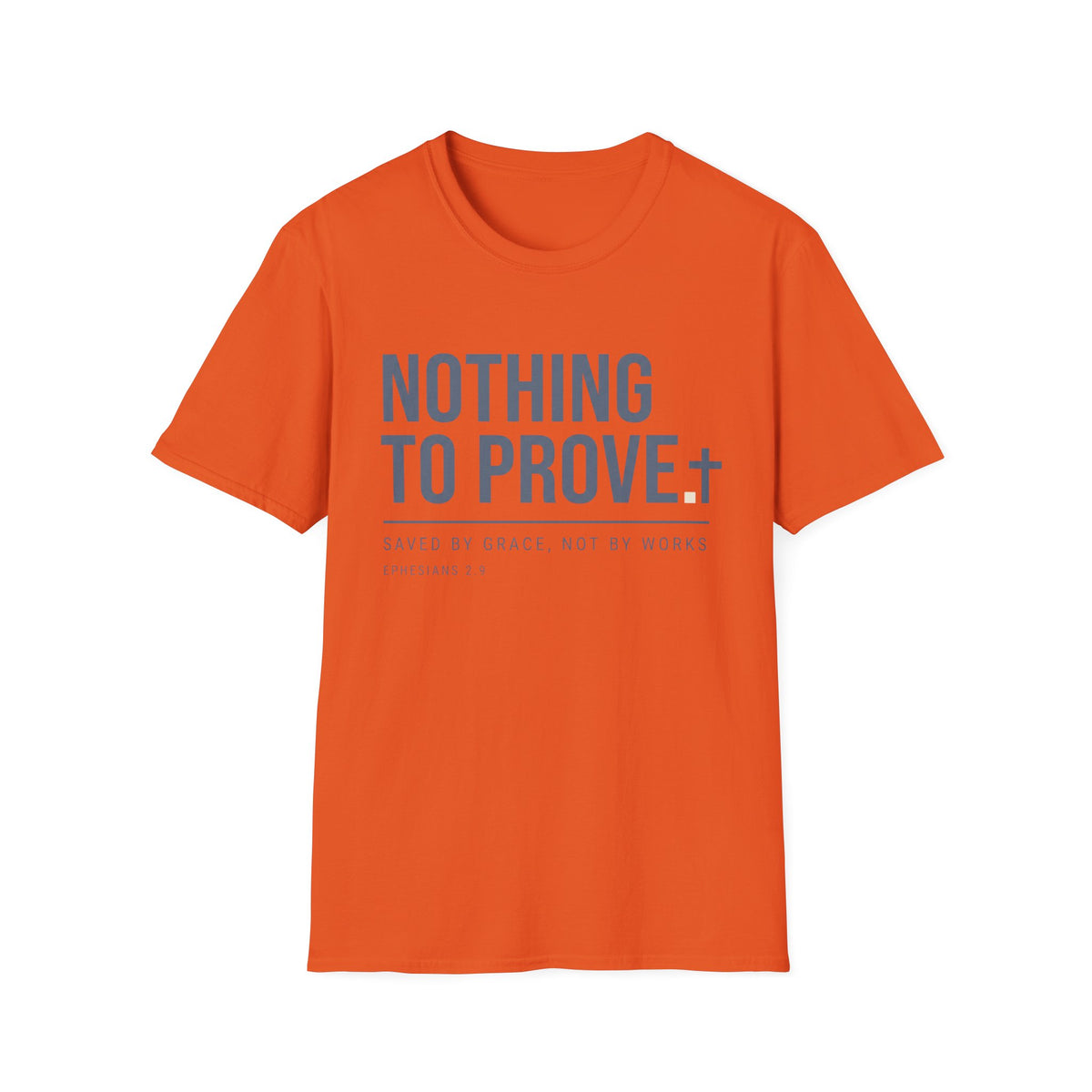 Nothing To Prove T-Shirt