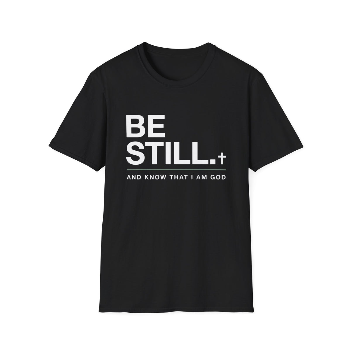 Be Still T-Shirt