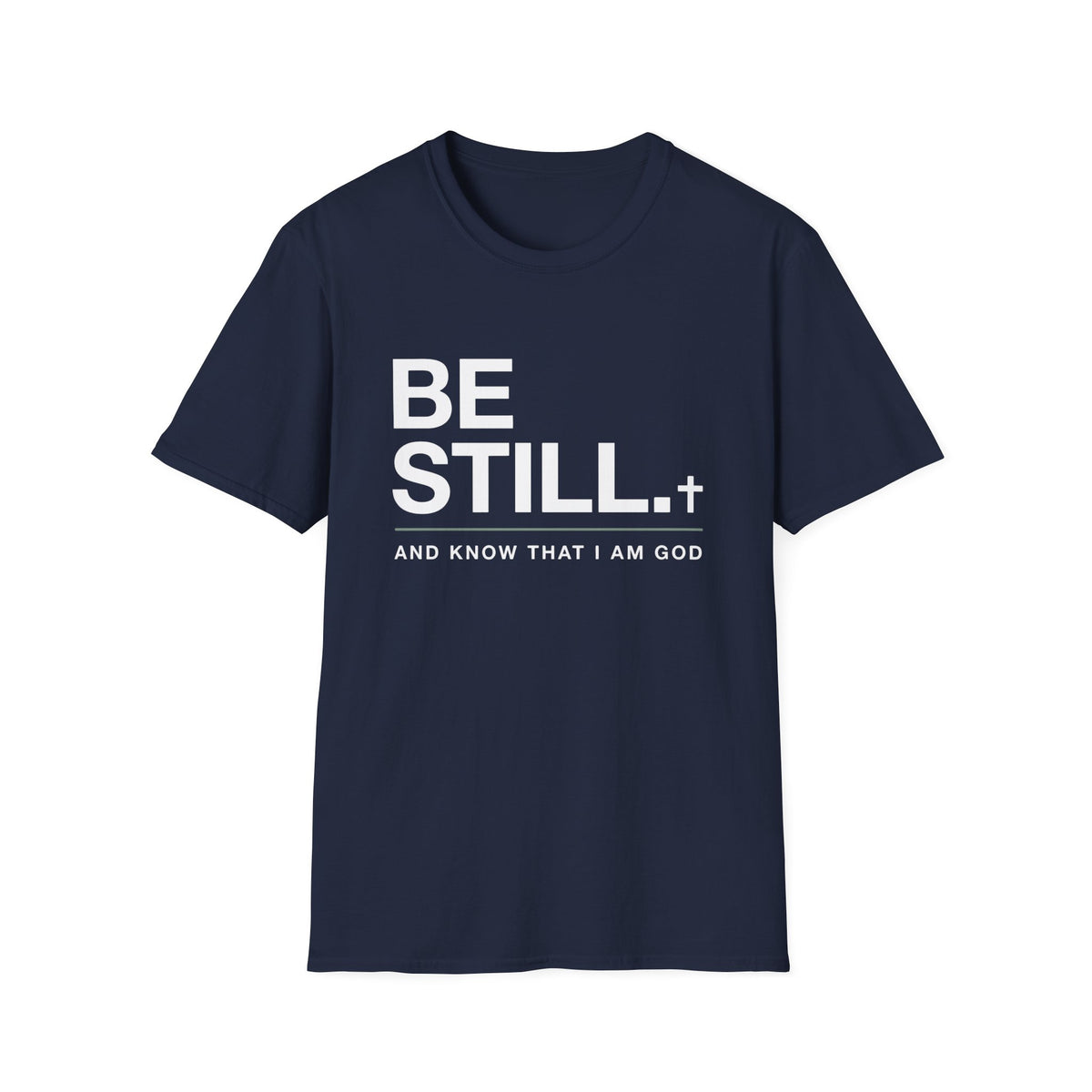 Be Still T-Shirt