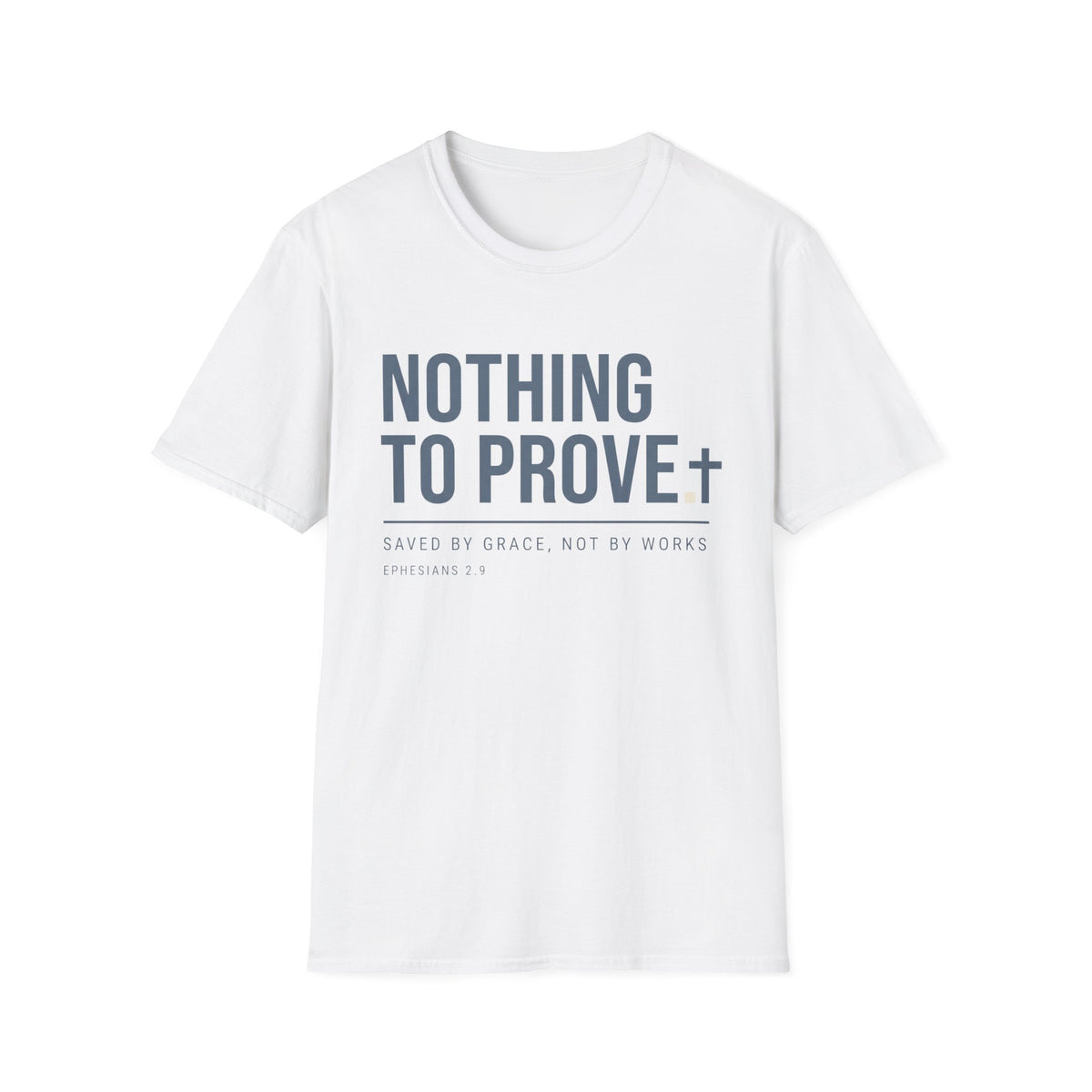 Nothing To Prove T-Shirt