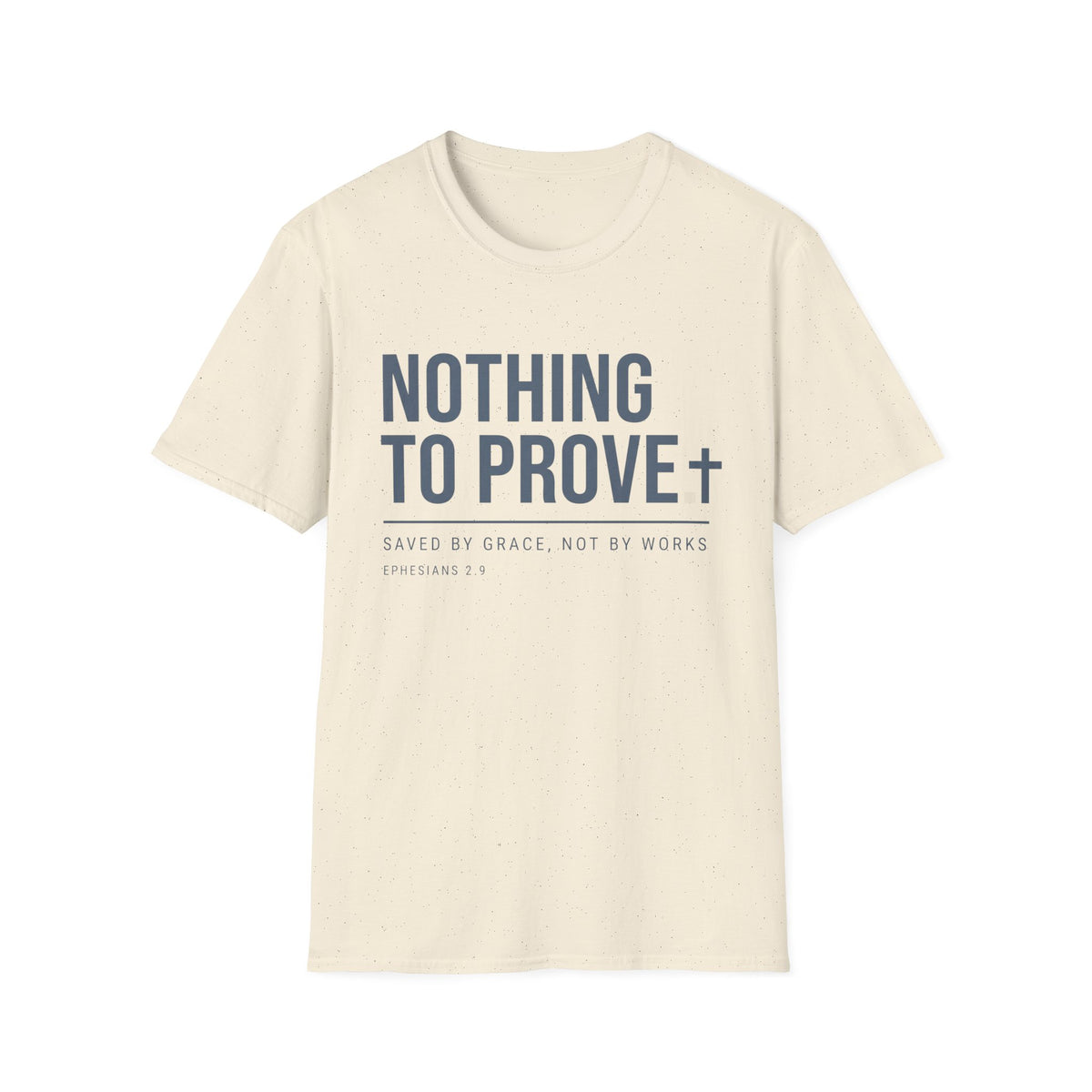 Nothing To Prove T-Shirt