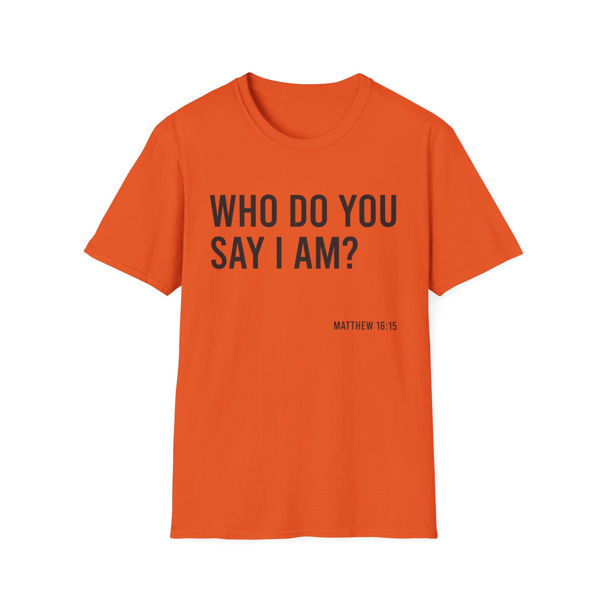 Who Do You Say I AM T-Shirt