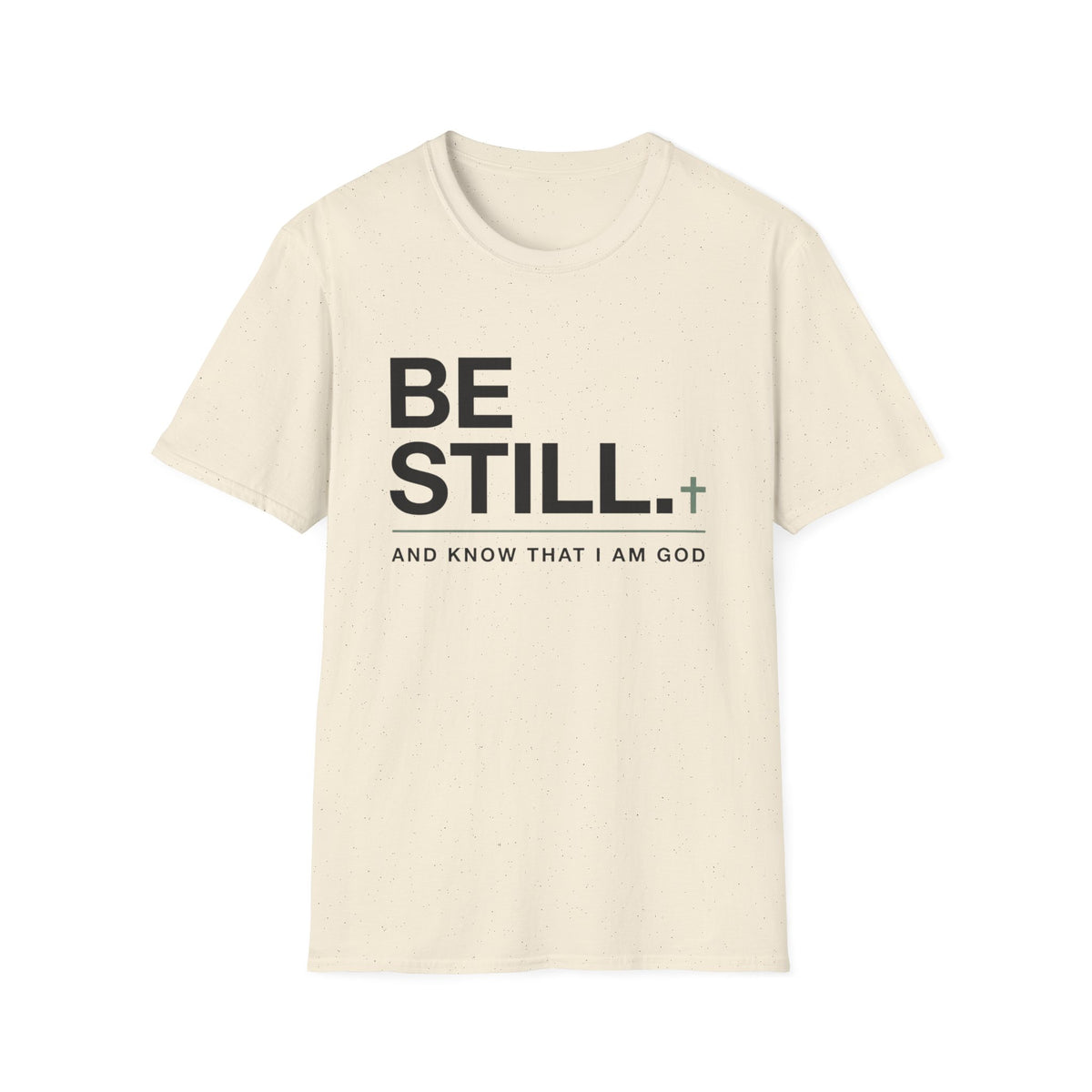 Be Still T-Shirt