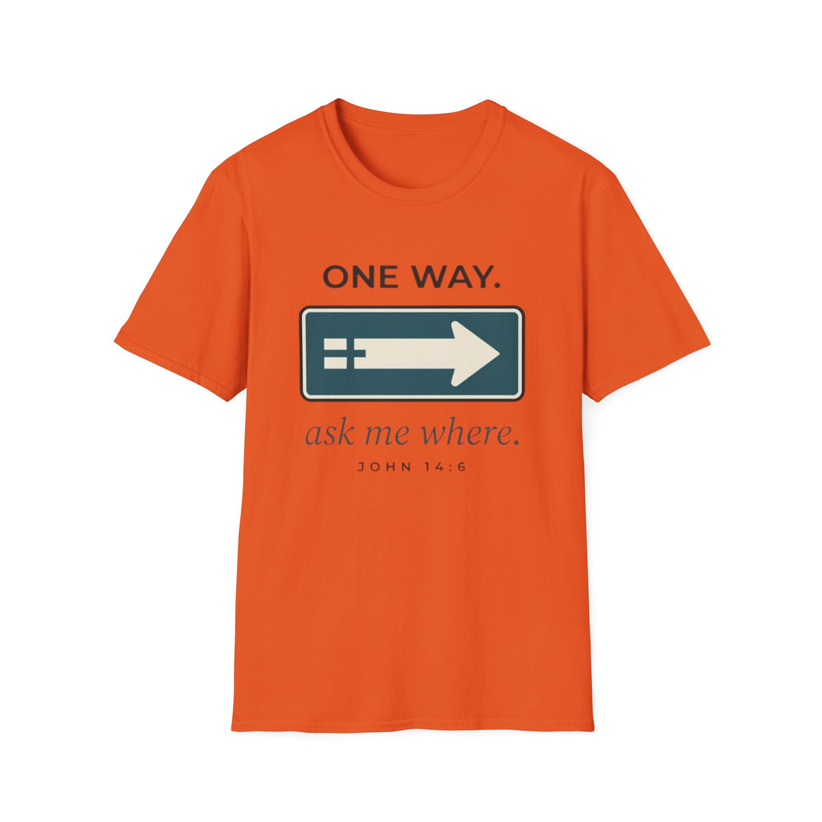 One Way Ask Me Where T-Shirt