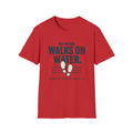 My Boss Walks On Water T-Shirt