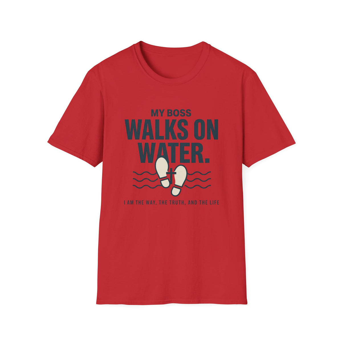 My Boss Walks On Water T-Shirt