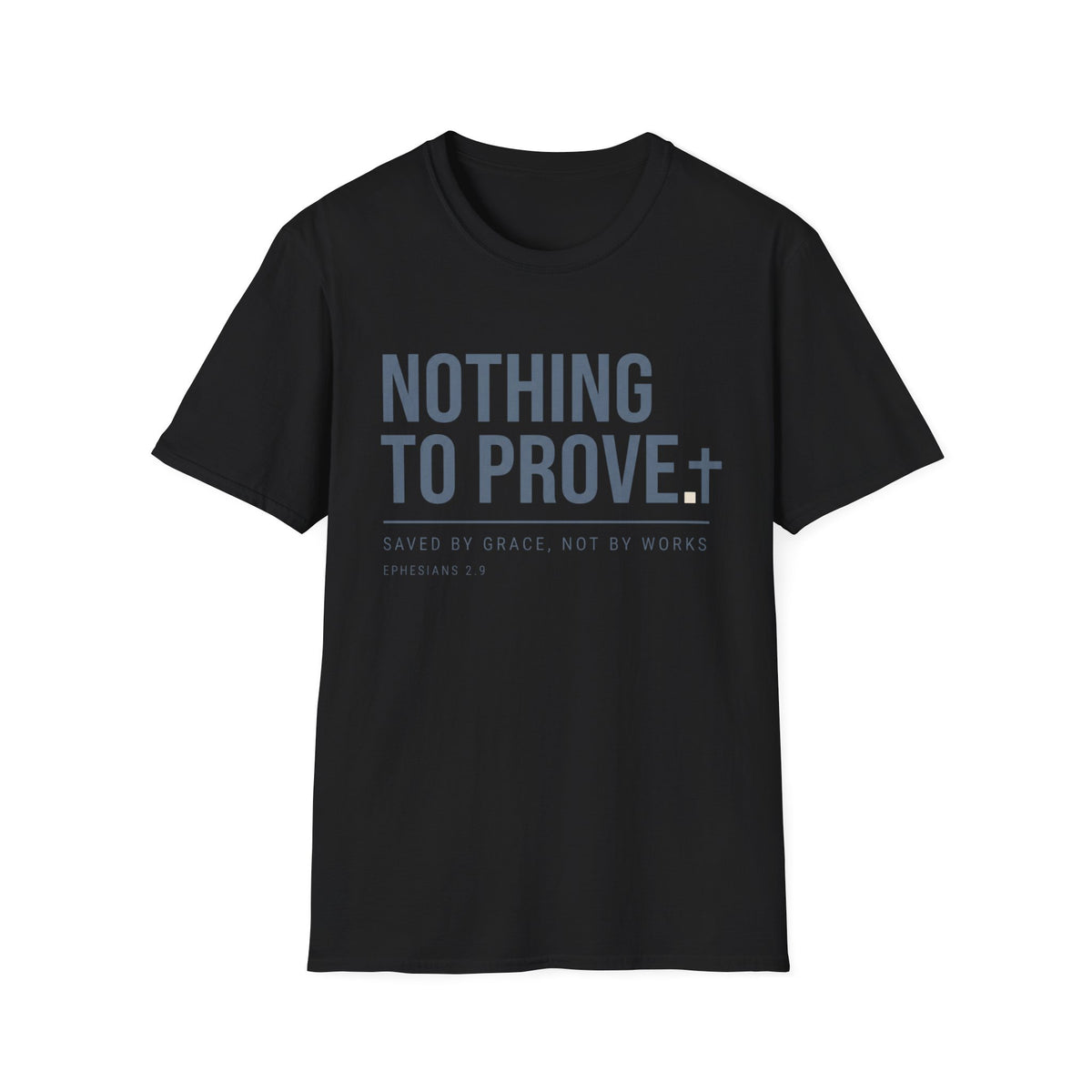 Nothing To Prove T-Shirt