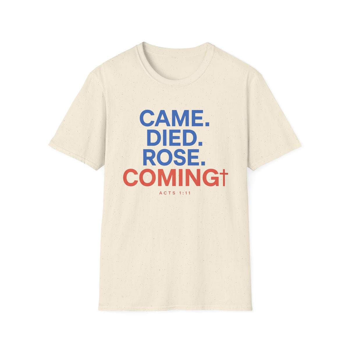 Came. Died. Rose. Coming T-Shirt