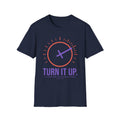 Turn it up T-Shirt
