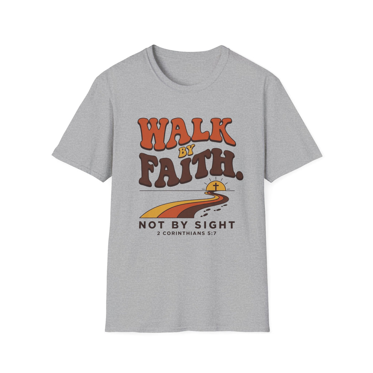 Walk By Faith Not By Sight T-Shirt