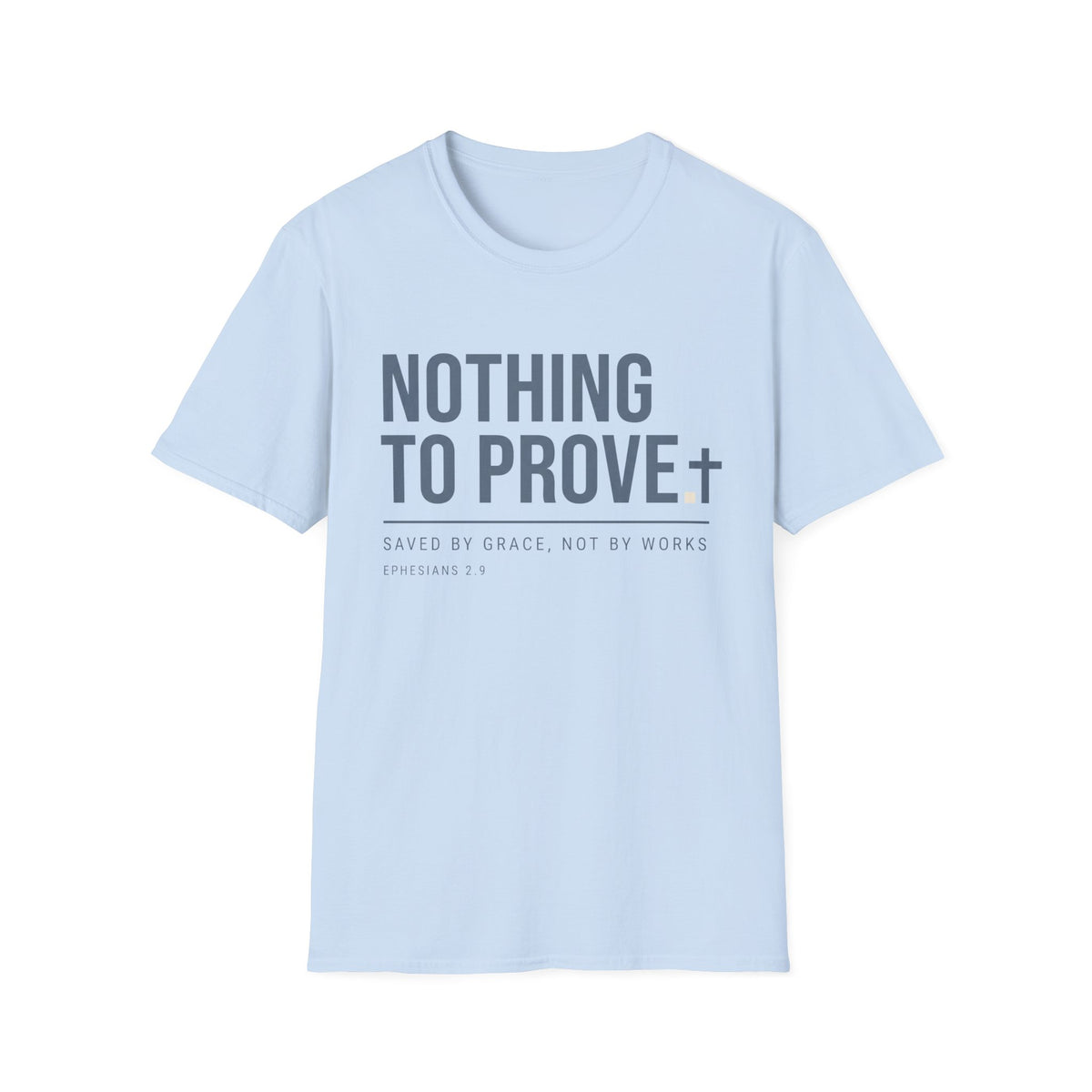 Nothing To Prove T-Shirt