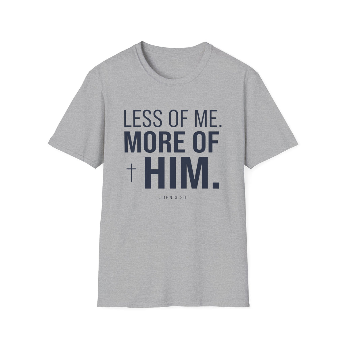 Less Of Me More Of Him T-Shirt