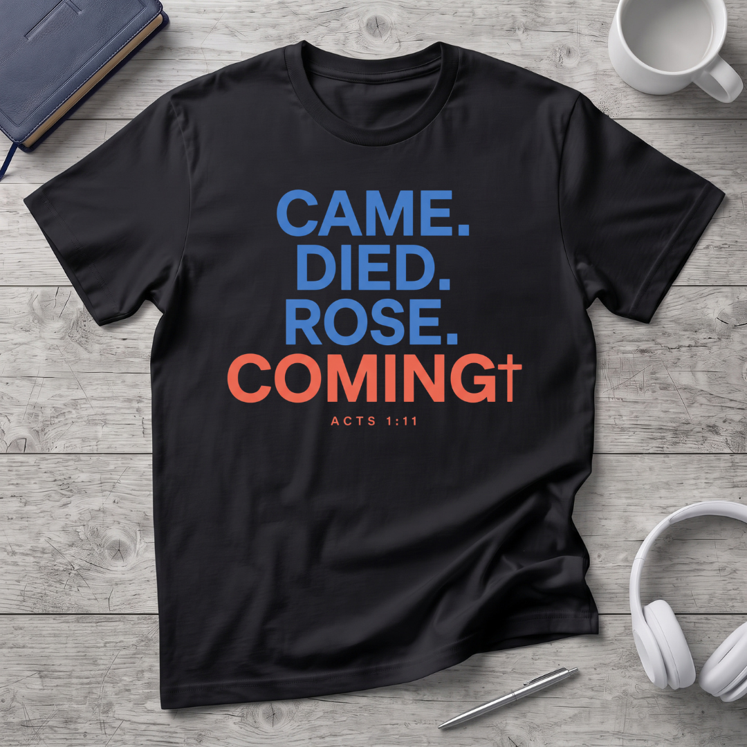 Came. Died. Rose. Coming T-Shirt