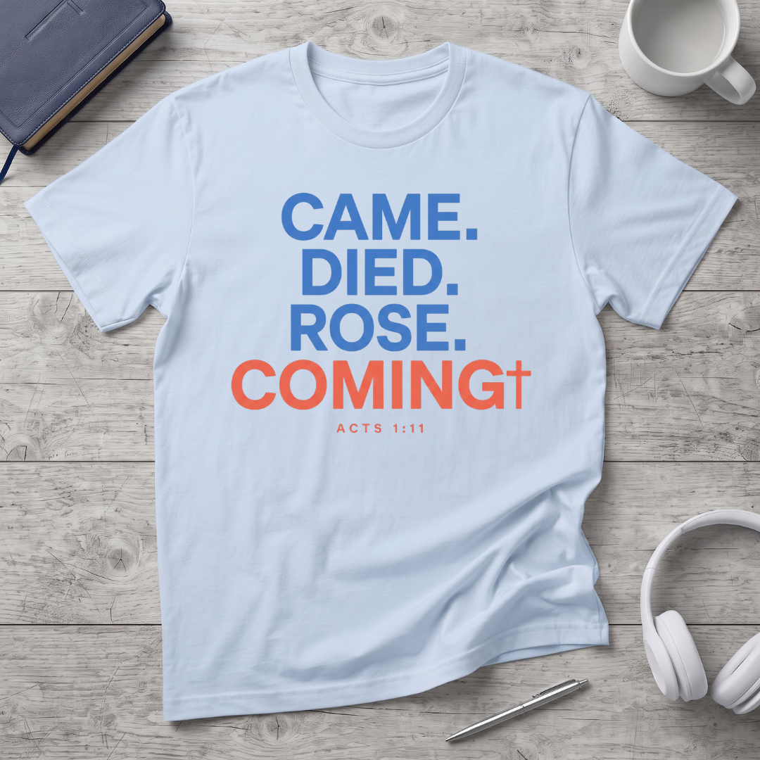 Came. Died. Rose. Coming T-Shirt