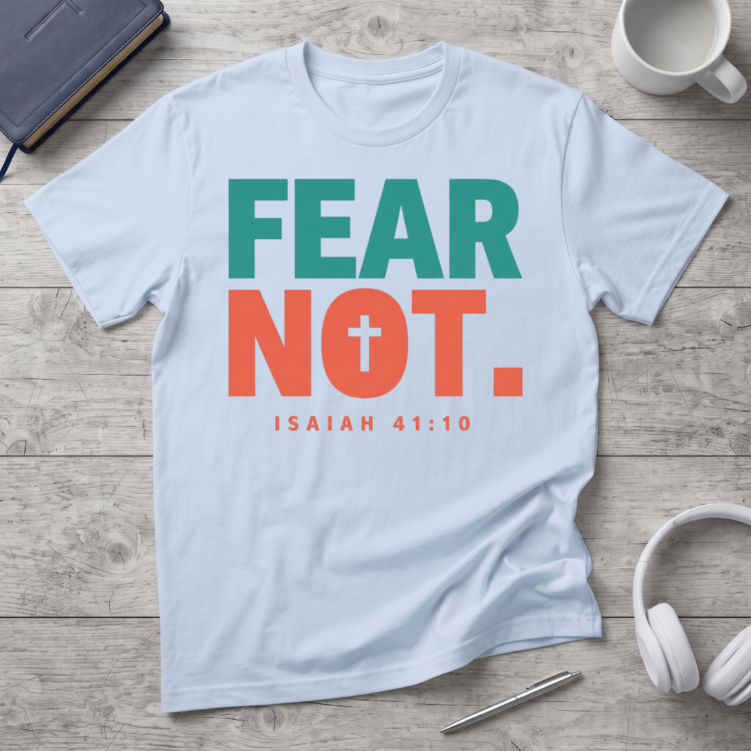 Fear Not T-Shirt