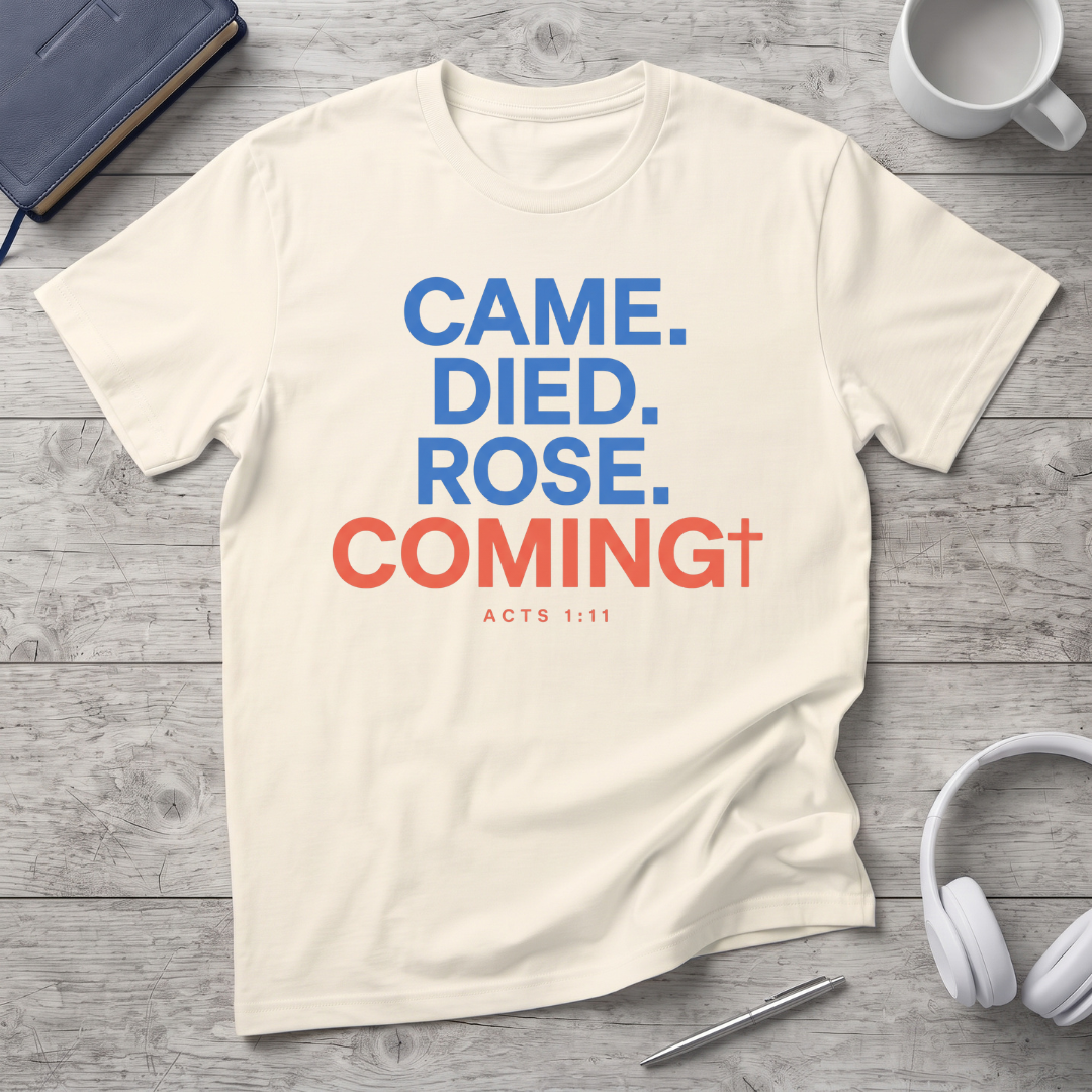 Came. Died. Rose. Coming T-Shirt