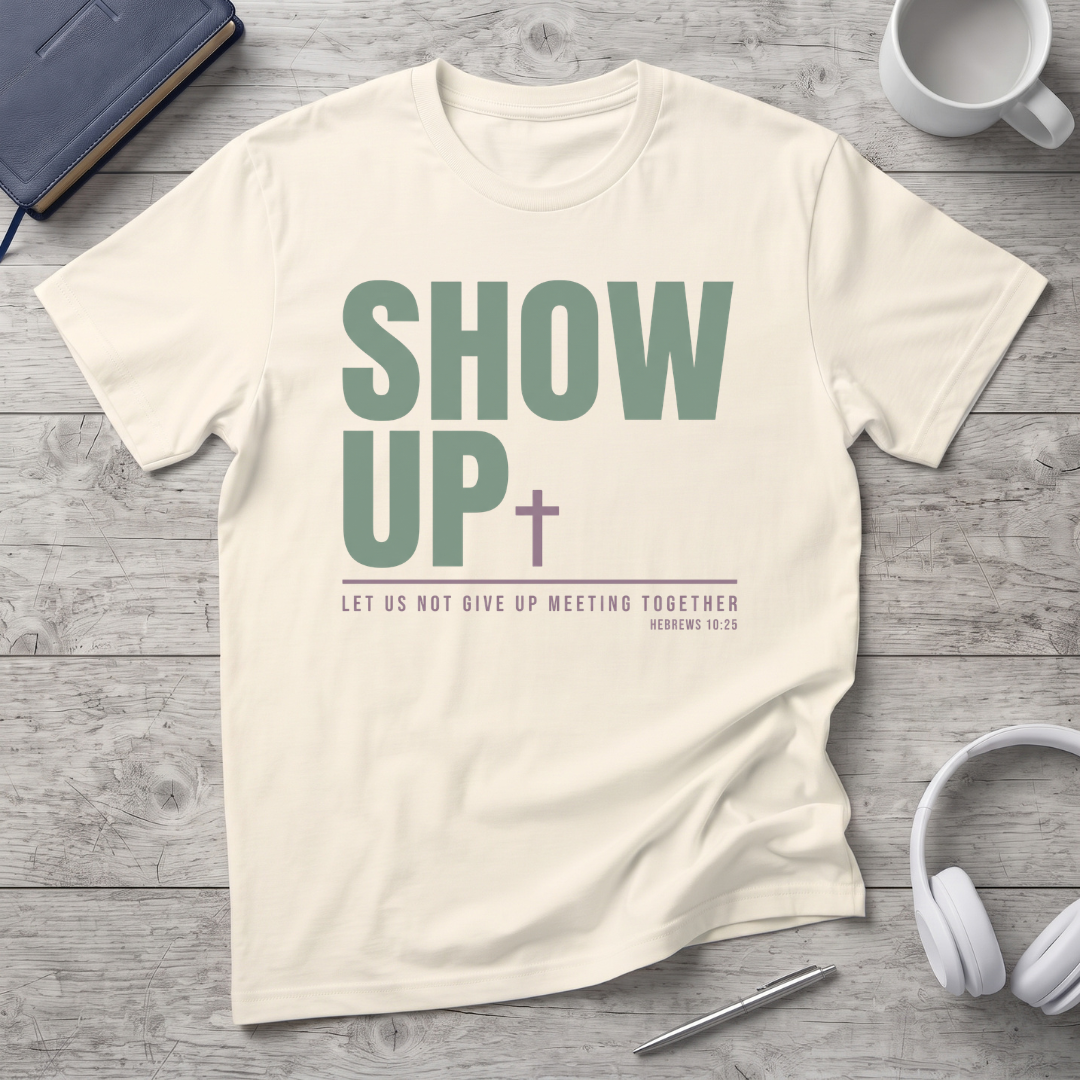 Show Up T-Shirt