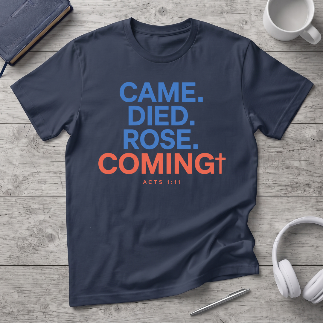 Came. Died. Rose. Coming T-Shirt