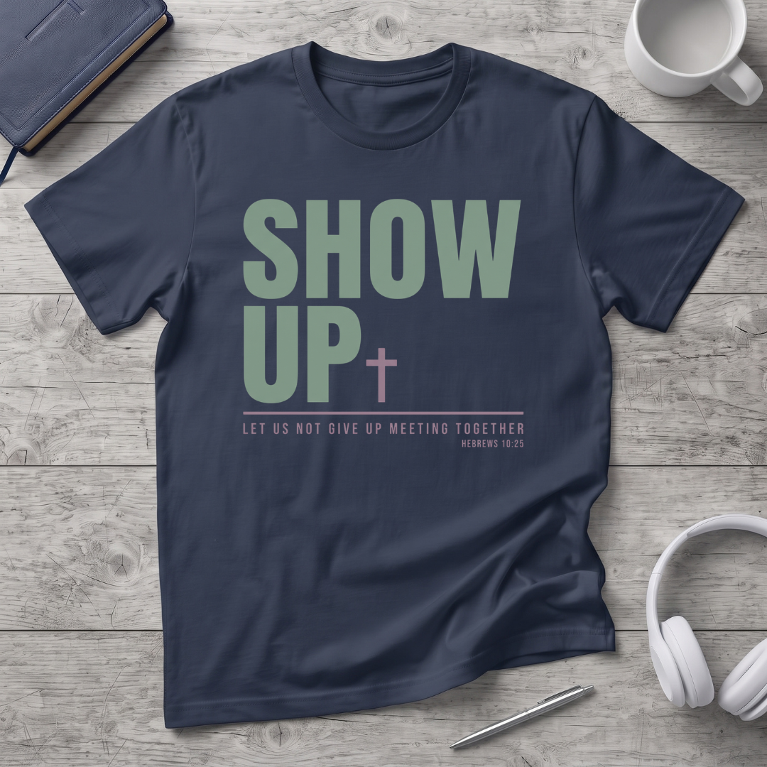 Show Up T-Shirt