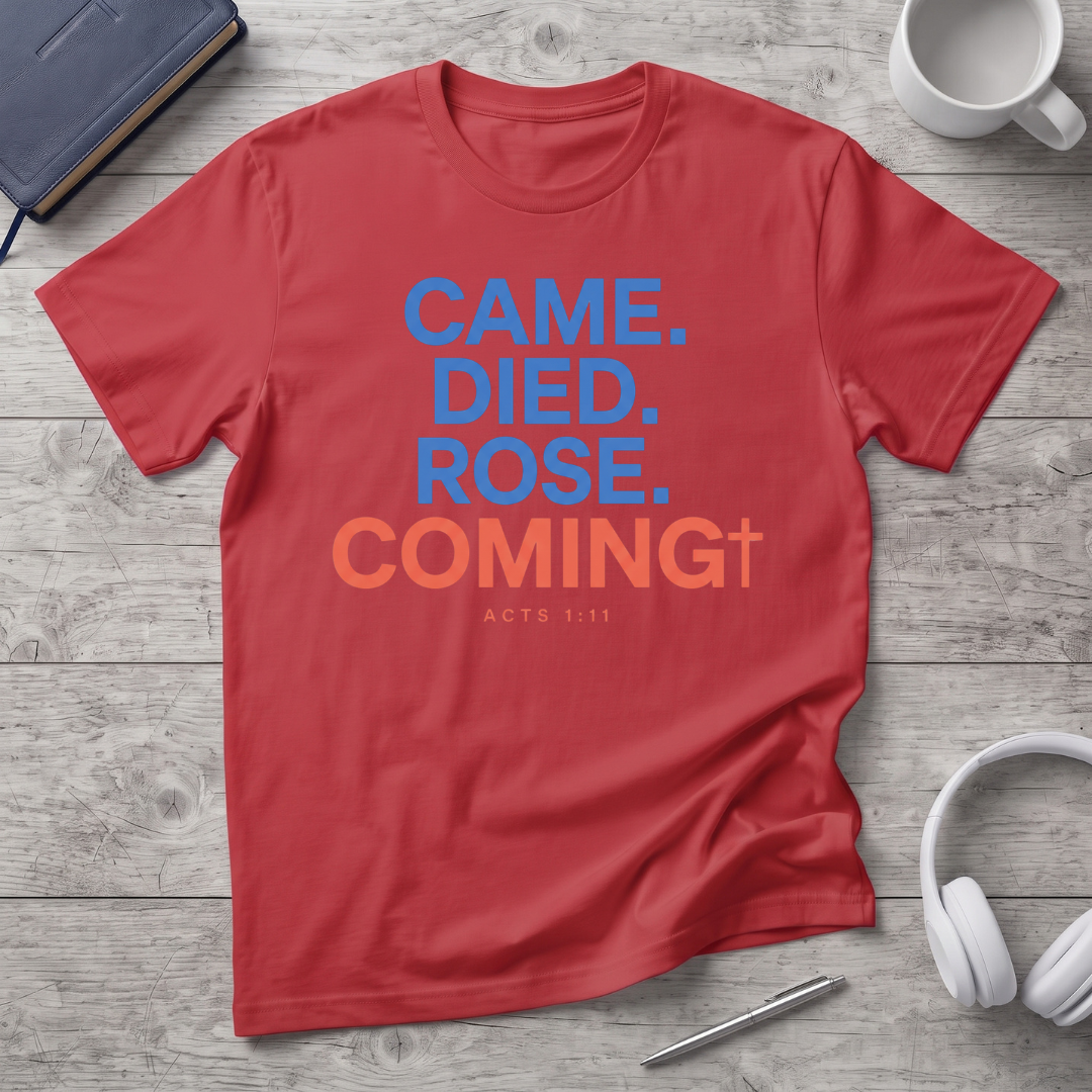 Came. Died. Rose. Coming T-Shirt