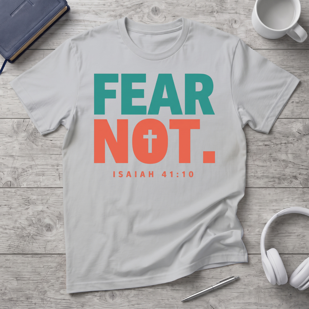 Fear Not T-Shirt