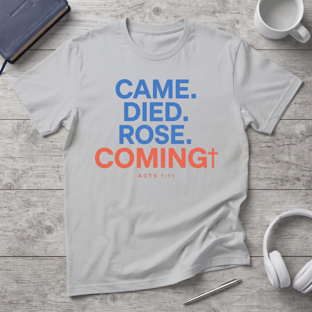 Came. Died. Rose. Coming T-Shirt